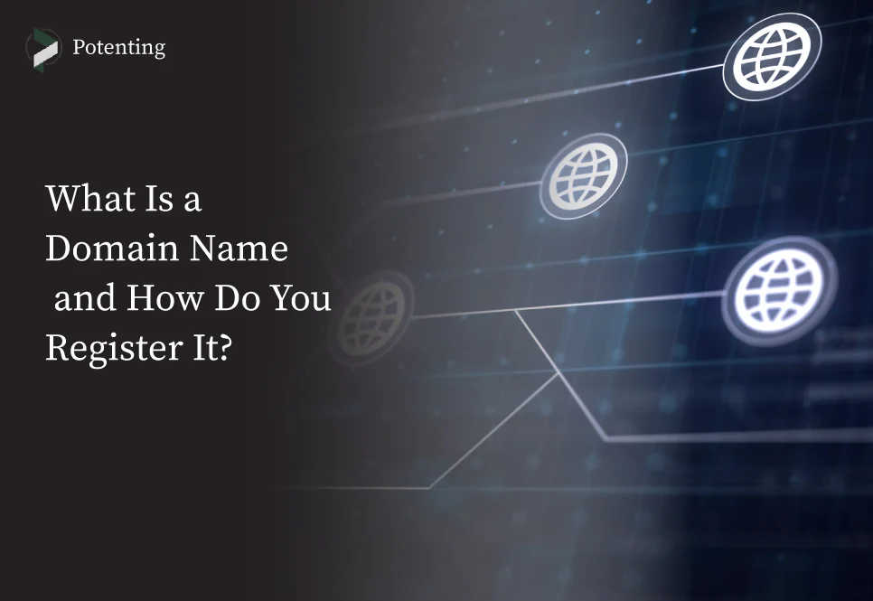 What Is a Domain Name and How Do You Register It?