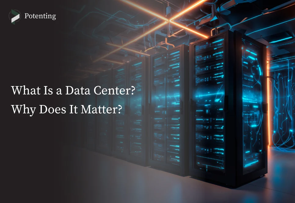 What is a Data Center? Everything You Need to Know