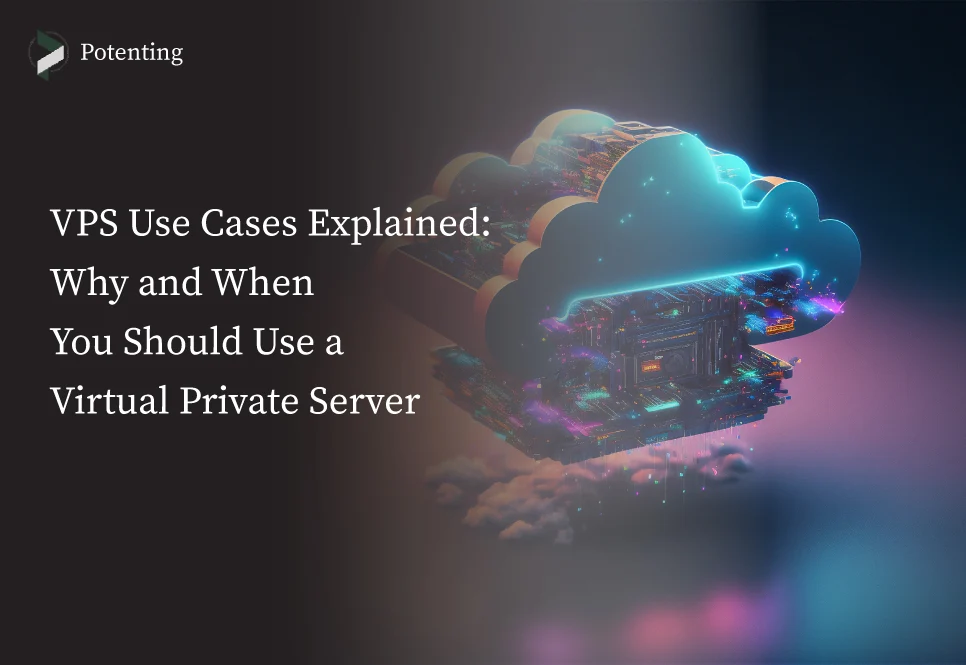 What Can You Use a VPS For? 9 Common VPS Use Cases