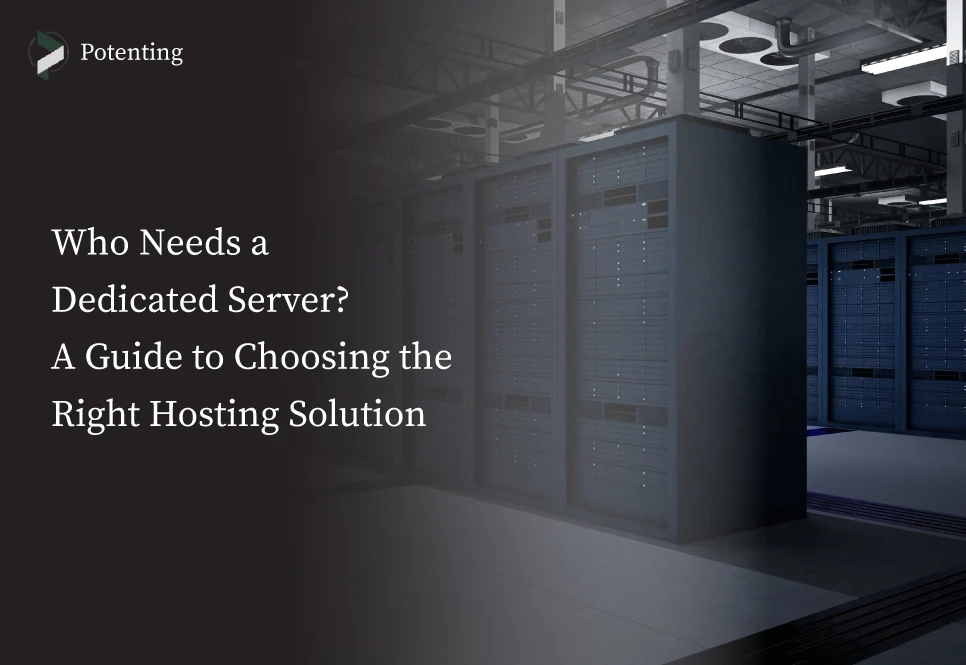 Who Needs a Dedicated Server? | Ultimate Hosting Guide