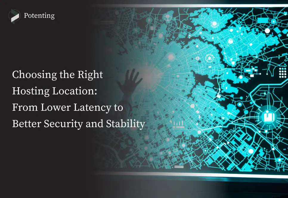 Where Is the Best Hosting Location and Why Does It Matter?